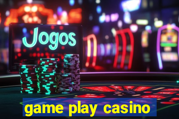 game play casino